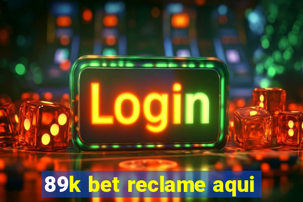 89k bet reclame aqui